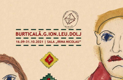 Burticală.G.Ion.Leu.Dolj. 16.09 – 31.10.2021  sala Irina Nicolau – Muzeul Național al Țăranului Român