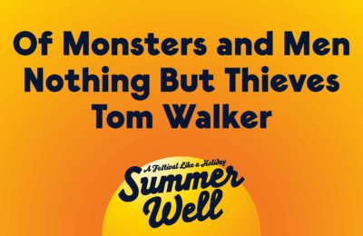 Summer Well anunta primele trei nume importante care vor urca pe scena in 2020: Of Monsters and Men, Tom Walker si Nothing But Thieves.